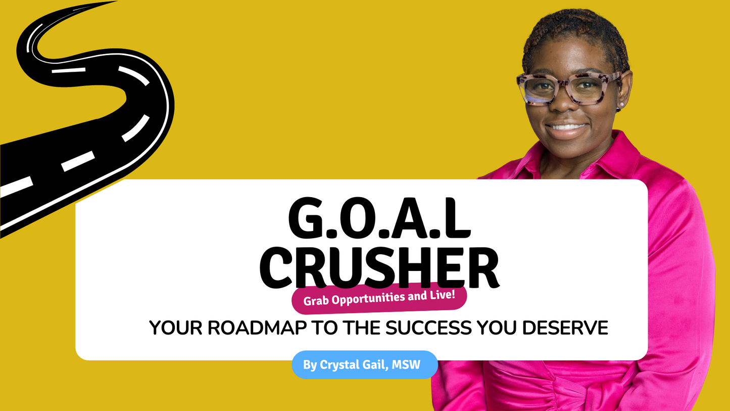 G.O.A.L Crusher: Your Roadmap to the Success You Deserve! (MASTERCLASS REPLAY)